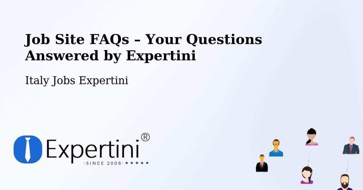 Job Site FAQs – Frequently Asked Questions – Force - Force, Italy Jobs Expertini